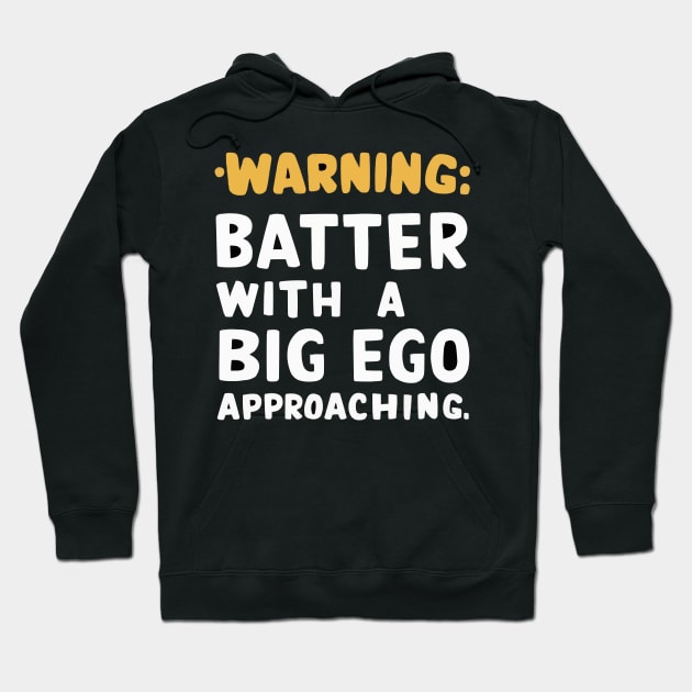 Warning: Batter with a Big Ego Approaching Funny Baseball shirt Hoodie by ARTA-ARTS-DESIGNS